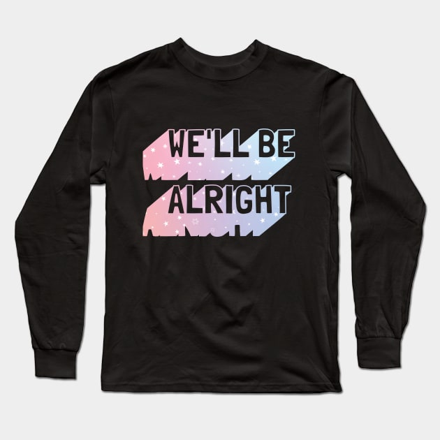 Harry says We'll Be Alright Long Sleeve T-Shirt by EverSinceBA